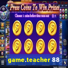 game.teacher 88